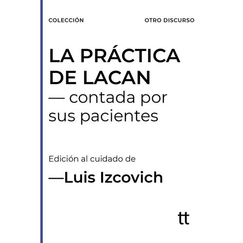 LA PRACTICA DE LACAN CONTADA POR SUS PACIENTES - L. IZCOVICH