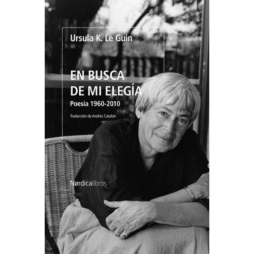 EN BUSCA DE MI ELEGIA - POESIA 1960-2010 - URSULA K. LE GUIN