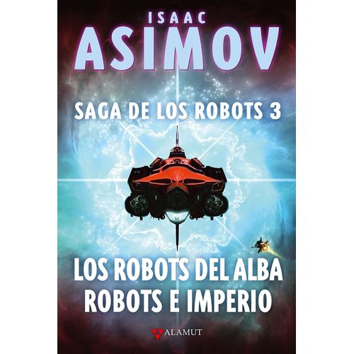 LOS ROBOTS DEL ALBA / ROBOTS E IMPERIO - ISAAC ASIMOV