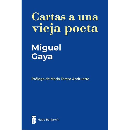 CARTAS A UNA VIEJA POETA - MIGUEL GAYA