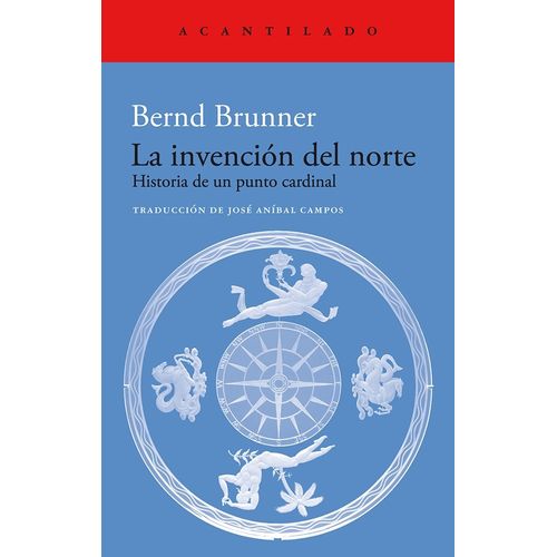 LA INVENCION DEL NORTE - HISTORIA DE UN PUNTO CARDINAL - BER