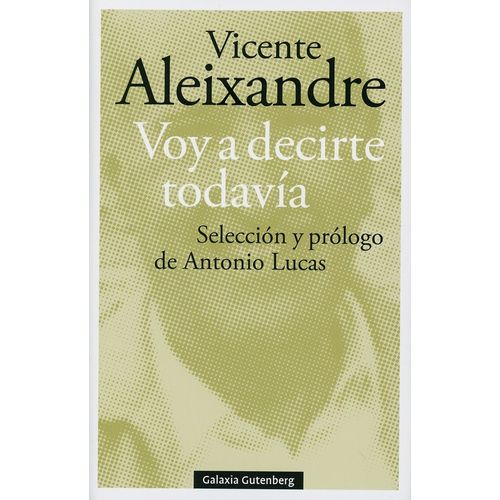 VOY A DECIRTE TODAVIA - VICENTE ALEIXANDRE