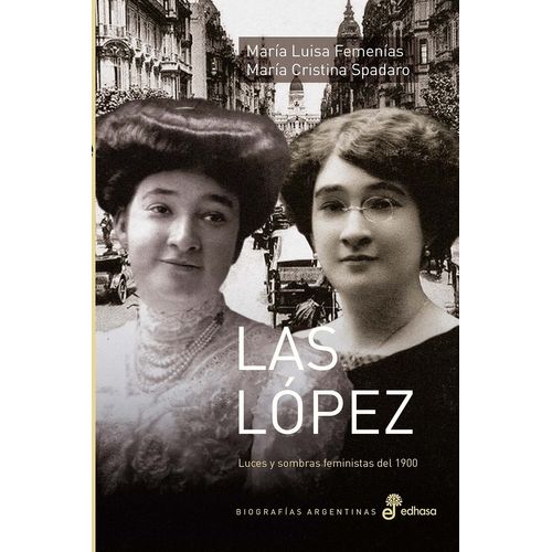 LAS LOPEZ - LUCES Y SOMBRAS FEMINISTAS DEL 1900