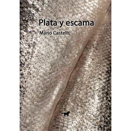 PLATA Y ESCAMA - MARIO CASTELLS