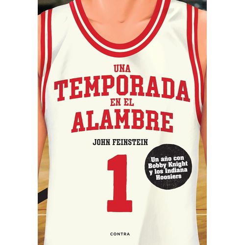 UNA TEMPORADA EN EL ALAMBRE - JOHN FEINSTEIN