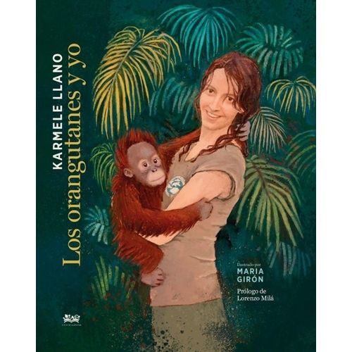 LOS ORANGUTANES Y YO - KARMELE LLANO - MARIA GIRON