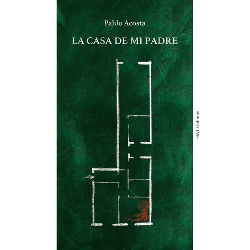 LA CASA DE MI PADRE - PABLO ACOSTA