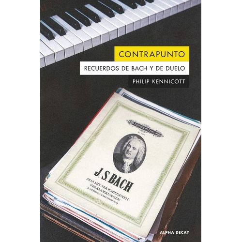 CONTRAPUNTO - RECUERDOS DE BACH Y DE DUELO - PHILIP KENICOTT