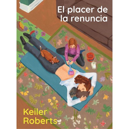EL PLACER DE LA RENUNCIA - KEILER ROBERTS