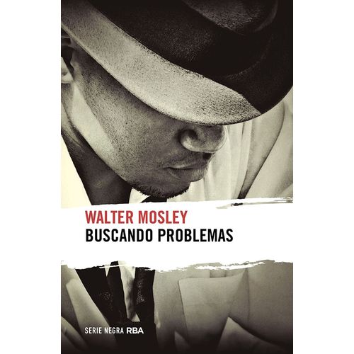 BUSCANDO PROBLEMAS - WALTER MOSLEY
