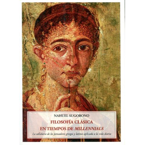 FILOSOFIA CLASICA EN TIEMPOS DE MILLENNIALS- NAHUEL SUGOBONO