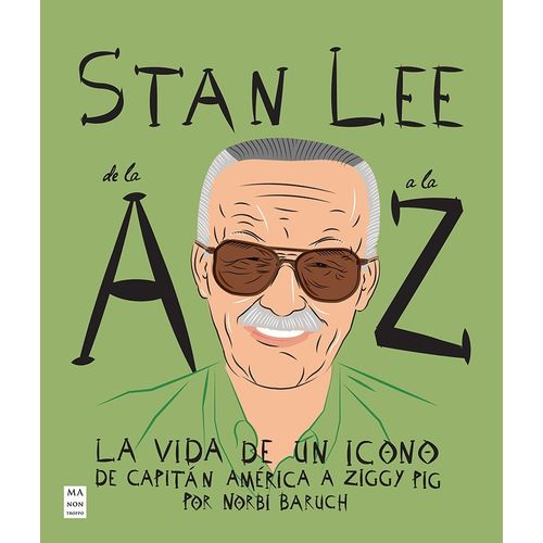 STAN LEE DE LA A A LA Z - LA VIDA DE UN ICONO