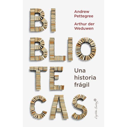 BIBLIOTECAS - UNA HISTORIA FRAGIL - PETTEGREE - DER WEDUWEN