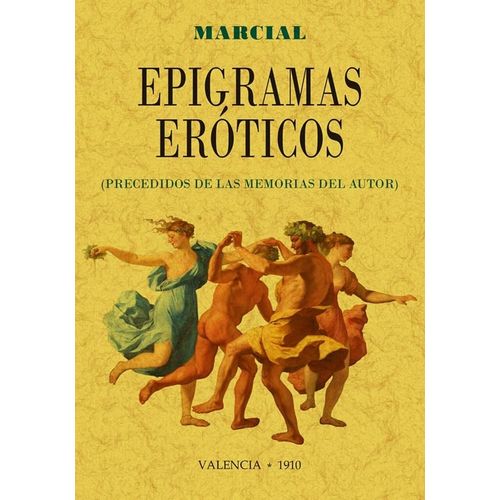 EPIGRAMAS EROTICOS (PRECEDIDOS DE LAS MEMORIAS DEL AUTOR)