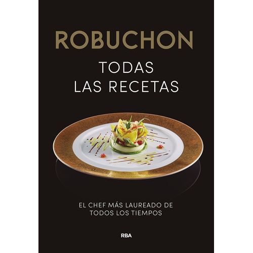 ROBUCHON - TODAS LAS RECETAS - JOEL ROBUCHON