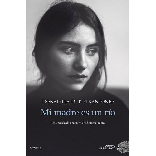 MI MADRE ES UN RIO - DONATELLA DI PIETRANTONIO