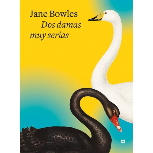 DOS DAMAS MUY SERIAS - JANE BOWLES