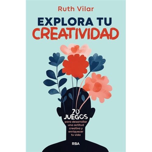 EXPLORA TU CREATIVIDAD - 70 JUEGOS - RUTH VILAR