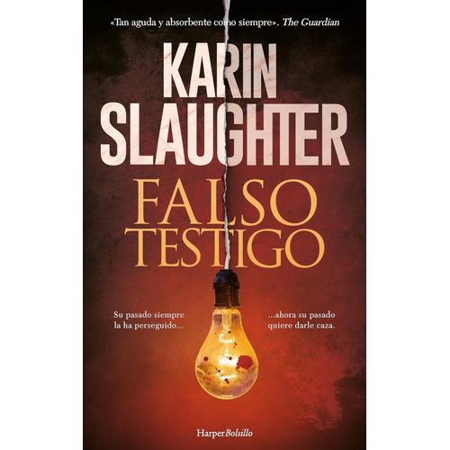 FALSO TESTIGO - KARIN SLAUGHTER