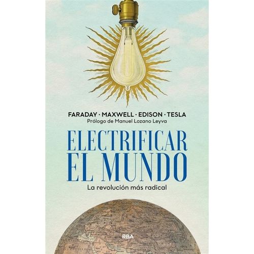 ELECTRIFICAR EL MUNDO - LA REVOLUCION MAS RADICAL