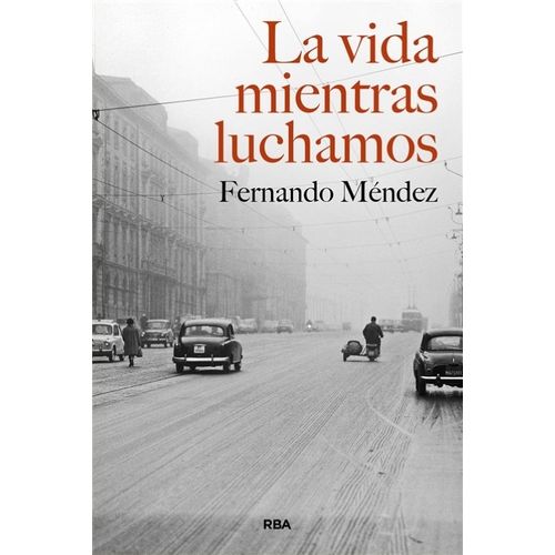 LA VIDA MIENTRAS LUCHAMOS - FERNANDO MENDEZ