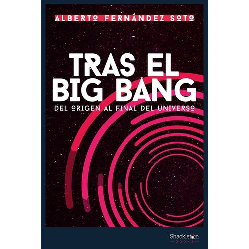TRAS EL BIG BANG - ALBERTO FERNANDEZ SOTO