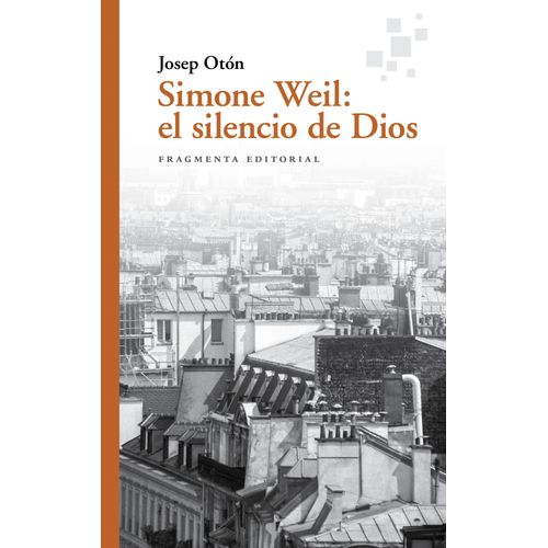SIMONE WEIL: EL SILENCIO DE DIOS - JOSEP OTON