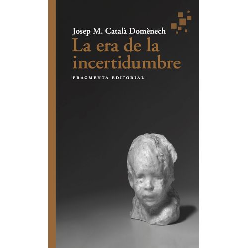 LA ERA DE LA INCERTIDUMBRE - JOSEP M. CATALA DOMENECH