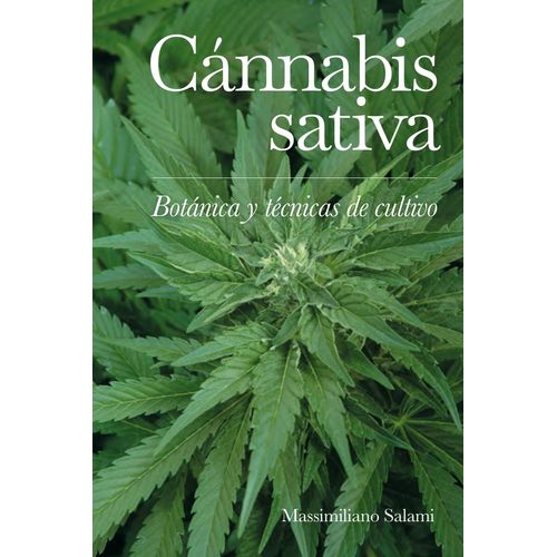 CANNABIS SATIVA - BOTANICA Y TECNICAS DE CULTIVO