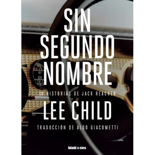SIN SEGUNDO NOMBRE - 10 HISTORIAS DE JACK REACHER- LEE CHILD