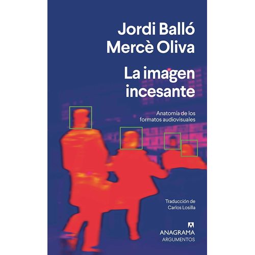 LA IMAGEN INCESANTE - JORDI BALLO - OLIVA MERCE