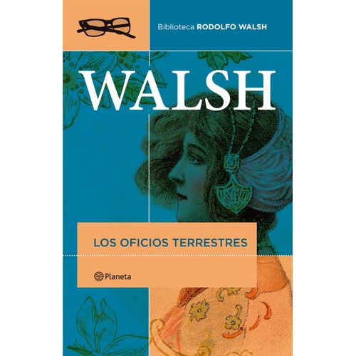 LOS OFICIOS TERRESTRES - RODOLFO WALSH