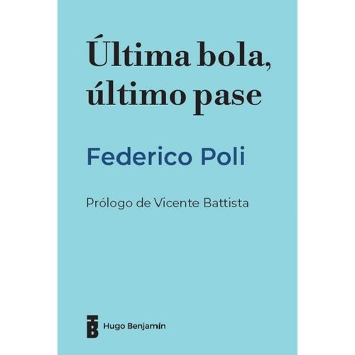 ULTIMA BOLA, ULTIMO PASE - FEDERICO POLI