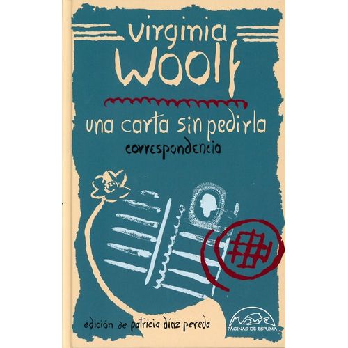 UNA CARTA SIN PEDIRLA - CORRESPONDENCIA - VIRGINIA WOOLF