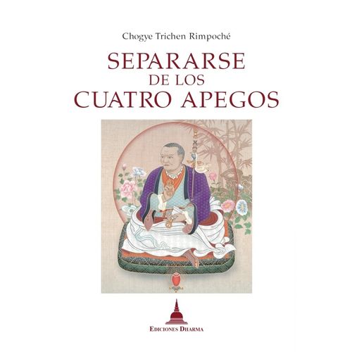 SEPARARSE DE LOS CUATRO APEGOS N/ED. - CHOGYE TRICHEN RIMPOC