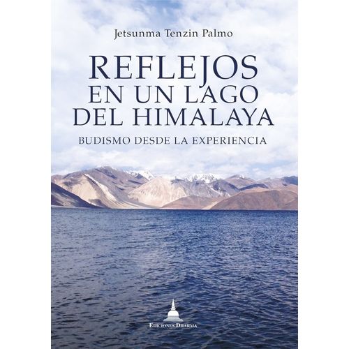 REFLEJOS EN UN LAGO DEL HIMALAYA - JETSUNMA TENZIN PALMO