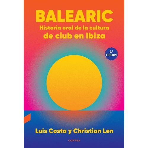 BALEARIC - HISTORIA ORAL DE LA CULTURA DE CLUB EN IBIZA