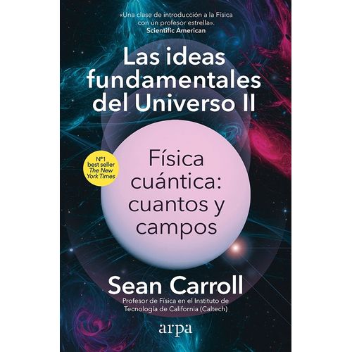 LAS IDEAS FUNDAMENTALES DEL UNIVERSO II - SEAN CARROLL