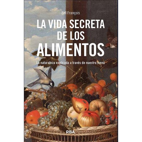 LA VIDA SECRETA DE LOS ALIMENTOS - BILL FRANCOIS