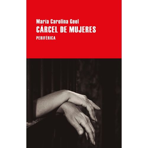 CARCEL DE MUJERES - MARIA CAROLINA GEEL
