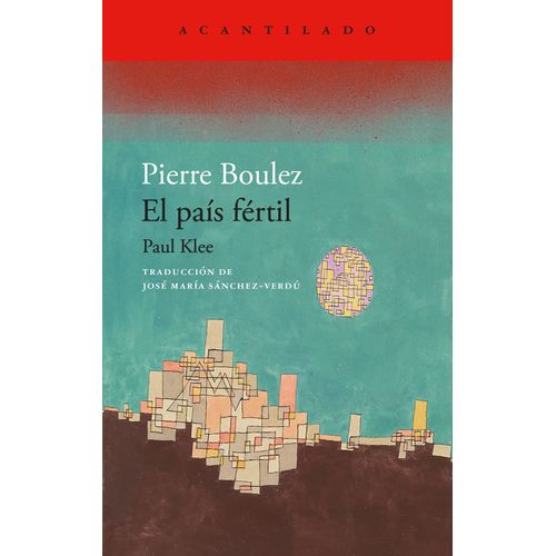 EL PAIS FERTIL - PAUL KLEE - PIERRE BOULEZ
