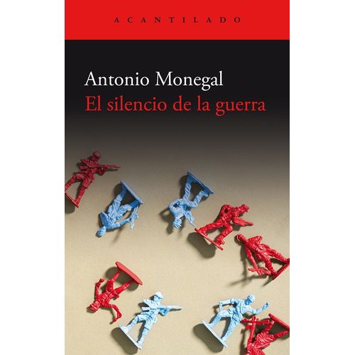 EL SILENCIO DE LA GUERRA - ANTONIO MONEGAL BRANCOS