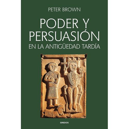 PODER Y PERSUASION EN LA ANTIGUEDAD TARDIA - PETER BROWN