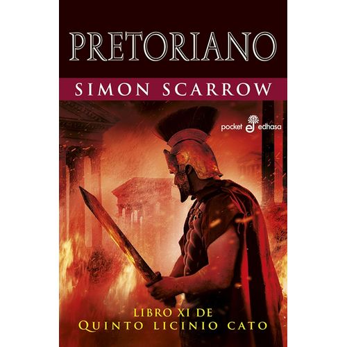 PRETORIANO - QUINTO LICINIO CATO XI -SIMON SCARROW