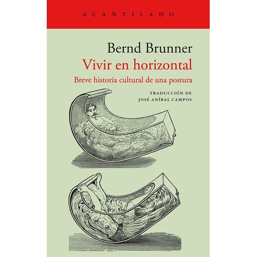 VIVIR EN HORIZONTAL - BREVE HISTORIA CULTURAL DE UNA POSTURA