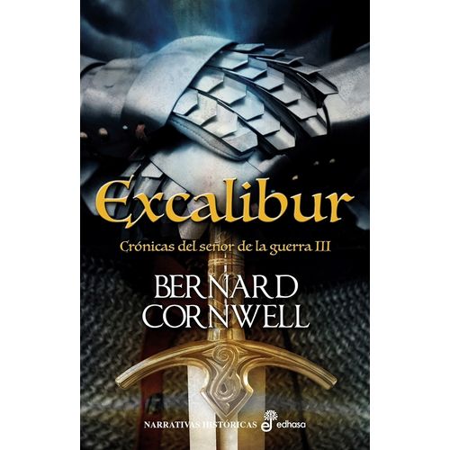 EXCALIBUR - CRONICAS DEL SEÑOR DE LA GUERRA III - CORNWELL