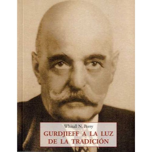 GURDJIEFF A LA LUZ DE LA TRADICION - WHITALL N. PERRY