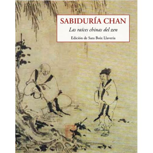 SABIDURIA CHAN - LAS RAICES CHINAS DEL ZEN