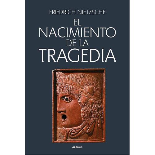 EL NACIMIENTO DE LA TRAGEDIA - FRIEDRICH NIETZSCHE