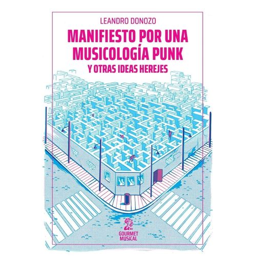 MANIFIESTO POR UNA MUSICOLOGIA PUNK Y OTRAS IDEAS HEREJES